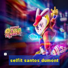 selfit santos dumont